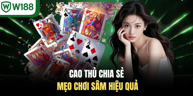 Cao thủ chia sẻ mẹo chơi sâm hiệu quả