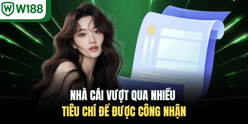 Nhà cái vượt qua nhiều tiêu chí để được công nhận 