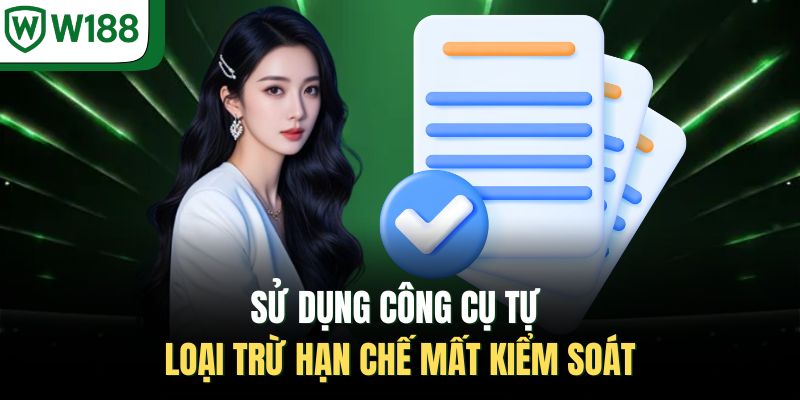 Sử dụng công cụ tự loại trừ hạn chế mất kiểm soát 